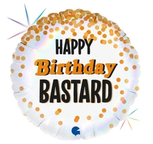 HAP 107 - Happy Birthday Bastard / 46 cm